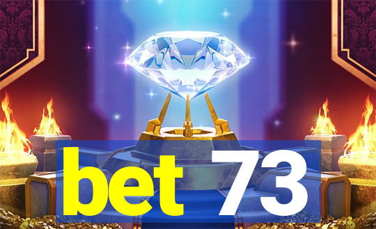 bet 73